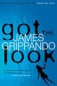 Got the Look : Jack Swyteck Novel : Book 5 - James Grippando