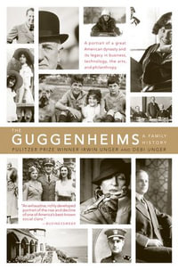 The Guggenheims : A Family History - Debi Unger