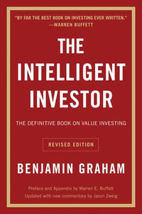 The Intelligent Investor, Rev. Ed : The Definitive Book on Value Investing - Benjamin Graham