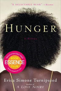 Hunger : A Novel - Erica Simone Turnipseed