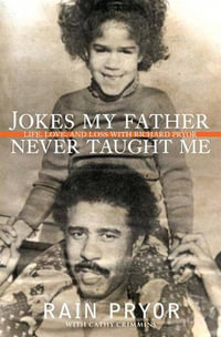 Jokes My Father Never Taught Me : Life, Love, and Loss with Richard Pryor - Rain Pryor