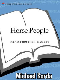 Horse People : Scenes from the Riding Life - Michael Korda