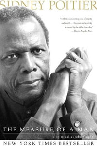 The Measure of a Man : A Spiritual Autobiography - Sidney Poitier