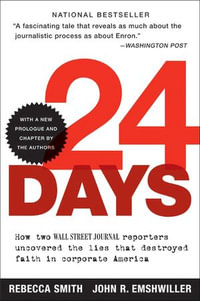 24 Days : How Two Wall Street Journal Reporters Uncovered the Lies that Destroyed Faith in Corporate America - Rebecca Smith