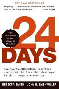 24 Days : How Two Wall Street Journal Reporters Uncovered the Lies that Destroyed Faith in Corporate America - Rebecca Smith
