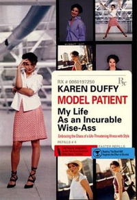 Model Patient : My Life As an Incurable Wise-Ass - Karen Duffy