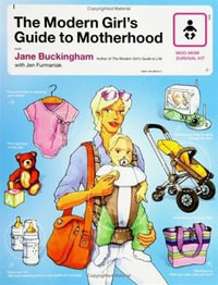 The Modern Girl's Guide to Motherhood : Modern Girl's Guides - Jane Buckingham