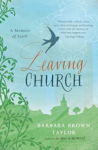 Leaving Church : A Memoir of Faith - Barbara Brown Taylor