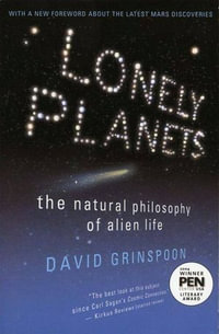 Lonely Planets : The Natural Philosophy of Alien Life - David Grinspoon