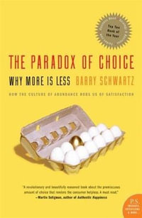 The Paradox of Choice : Why More Is Less, Revised Edition - Barry Schwartz