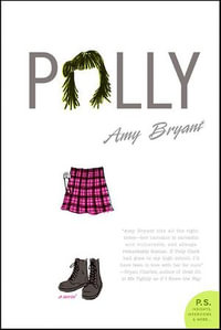 Polly : A Novel - Amy Bryant