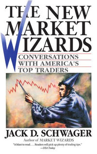 The New Market Wizards : Conversations with America's Top Traders - Jack D. Schwager