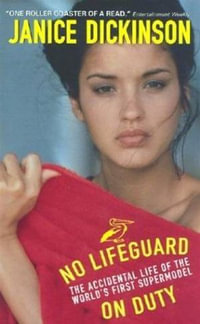 No Lifeguard on Duty : The Accidental Life of the World's First Supermodel - Janice Dickinson