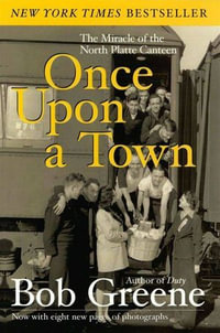 Once Upon a Town : The Miracle of the North Platte Canteen - Bob Greene