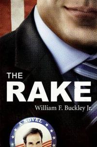 The Rake : A Novel - William F. Buckley Jr.