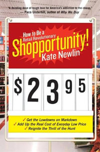 Shopportunity! : How to Be a Retail Revolutionary - Kate Newlin