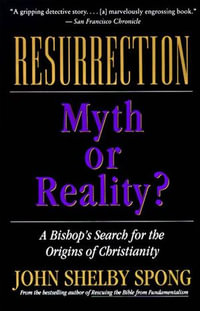 Resurrection : Myth or Reality? - John Shelby Spong