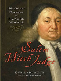 Salem Witch Judge : The Life and Repentance of Samuel Sewall - Eve LaPlante