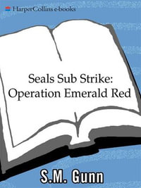 SEALs Sub Strike : Operation Emerald Red - S.M. Gunn