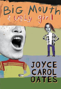 Big Mouth & Ugly Girl - Joyce Carol Oates