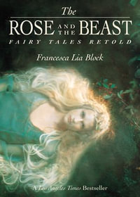 The Rose and The Beast : Fairy Tales Retold - Francesca Lia Block