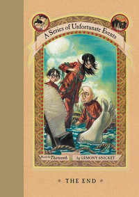 A Series of Unfortunate Events #13 : The End - Lemony Snicket