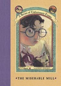 A Series of Unfortunate Events #4 : The Miserable Mill - Lemony Snicket