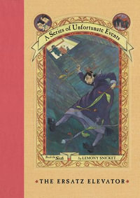 A Series of Unfortunate Events #6 : The Ersatz Elevator - Lemony Snicket