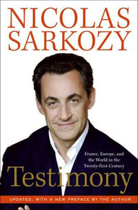 Testimony : France, Europe, and the World in the Twenty-first Century - Nicolas Sarkozy