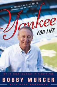 Yankee for Life : My 40-Year Journey in Pinstripes - Bobby Murcer