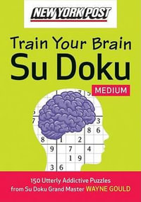 New York Post Train Your Brain Su Doku : Medium - Wayne Gould