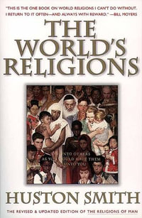 The World's Religions, Revised and Updated : A Concise Introduction - Huston Smith