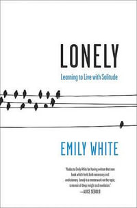 Lonely : Learning to Live with Solitude - Emily White