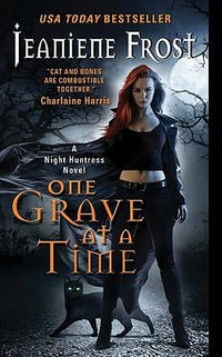One Grave at a Time : A Night Huntress Novel - Jeaniene Frost