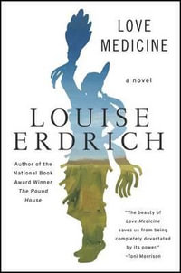 Love Medicine : Newly Revised Edition - Louise Erdrich