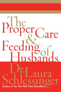 The Proper Care and Feeding of Husbands - Dr. Laura Schlessinger