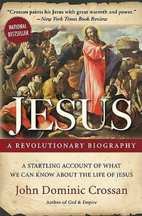 Jesus : A Revolutionary Biography - John Dominic Crossan