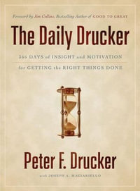 The Daily Drucker : 366 Days of Insight and Motivation for Getting the Right Things Done - Peter F. Drucker