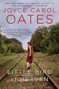 Little Bird of Heaven - Professor of Humanities Joyce Carol Oates