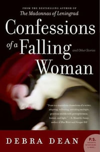 Confessions of a Falling Woman : And Other Stories - Debra Dean