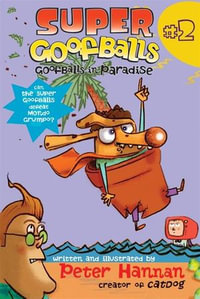 Super Goofballs, Book 2 : Goofballs in Paradise - Peter Hannan