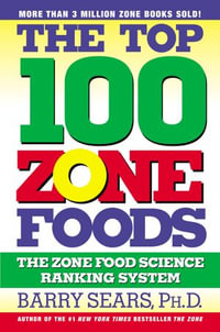 The Top 100 Zone Foods : The Zone Food Science Ranking System - Barry Sears