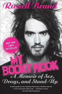 My Booky Wook : A Memoir of Sex, Drugs, and Stand-Up - Russell Brand