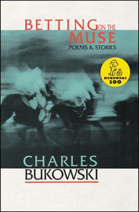 Betting on the Muse : Poems & Stories - Charles Bukowski