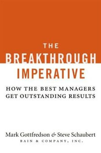 The Breakthrough Imperative : How the Best Managers Get Outstanding Results - Mark Gottfredson