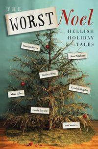 The Worst Noel : Hellish Holiday Tales - Collected Authors of the Worst Noel