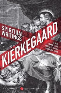 Spiritual Writings : A New Translation and Selection - Soren Kierkegaard