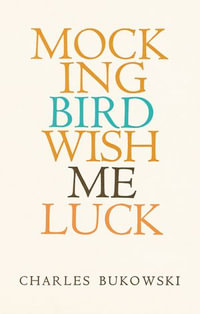 Mockingbird Wish Me Luck - Charles Bukowski