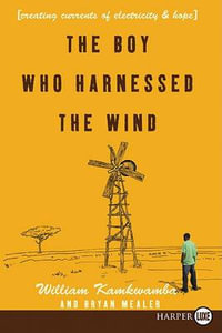 The Boy Who Harnessed the Wind LP : Creating Currents of Electricity and Hope - William Kamkwamba