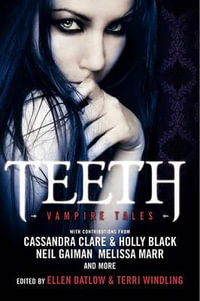 Teeth : Vampire Tales - Ellen Datlow